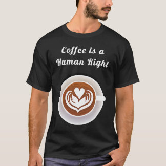 T-shirt Coffee Is a Human Right Funny Coffee Mug Cup Coffe