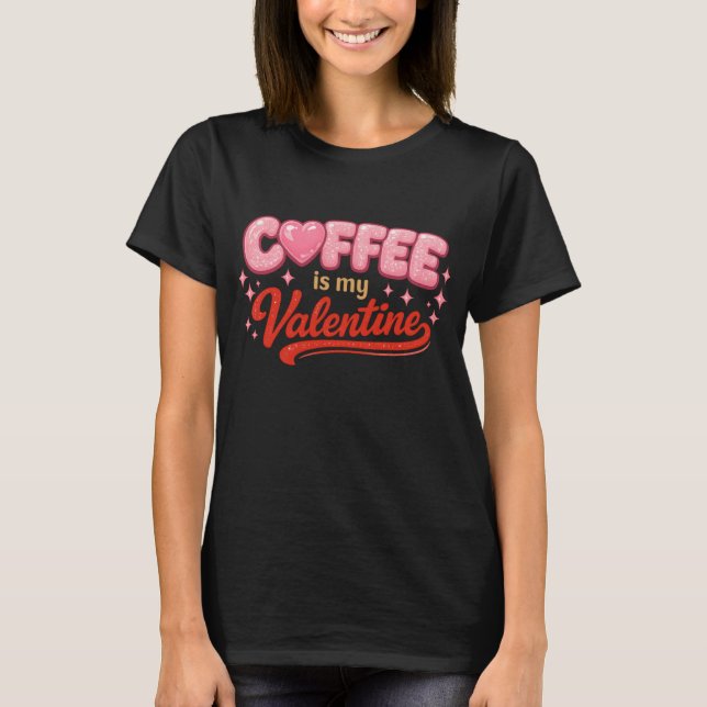 T-shirt Coffee Is My Valentine Retro Pink Glitter (Devant)