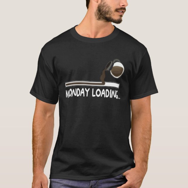 T-shirt Coffee Monday loading  Coffee drinking on lazy Mon (Devant)