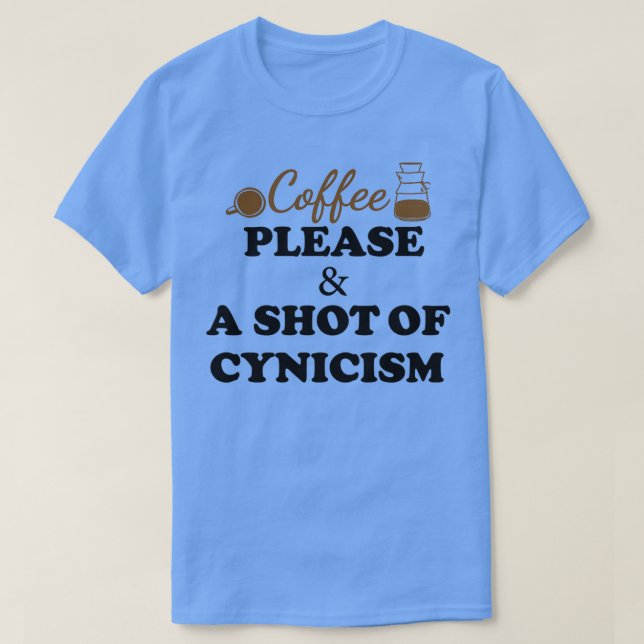 T-shirt Coffee please, and a shot of cynicism, Funny coffe (Design devant)