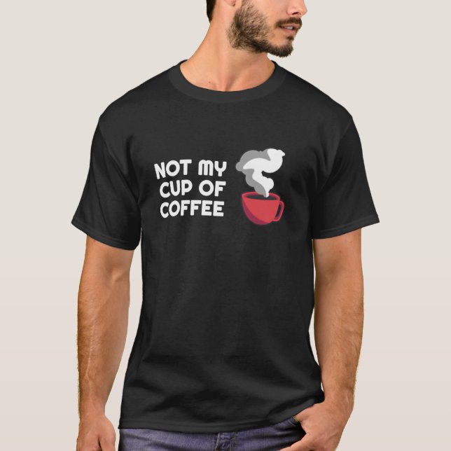 T-shirt Coffee Puns  Not My Thing   Barista Parody (Devant)
