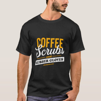 T-shirt Coffee Scrubs Et Gants En Caoutchouc Drôle Fier In
