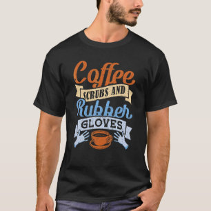 T-shirt Coffee Scrubs Et Gants En Caoutchouc Infirmière