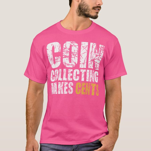T-shirt Coin Collecting Makes Cents (Devant)