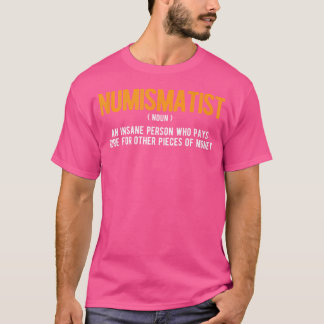 T-shirt Coin Collector Numismatics Coin Collecting Coin Wh