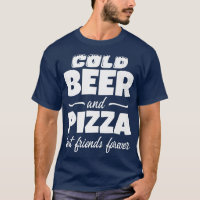 Cold Beer & Pizza Best Friends Forever Funny Commo