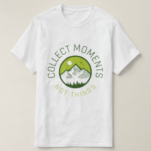T-shirt Collect moments not things