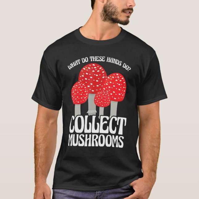 T-shirt Collect Mushrooms Mushroom Hunting (Devant)