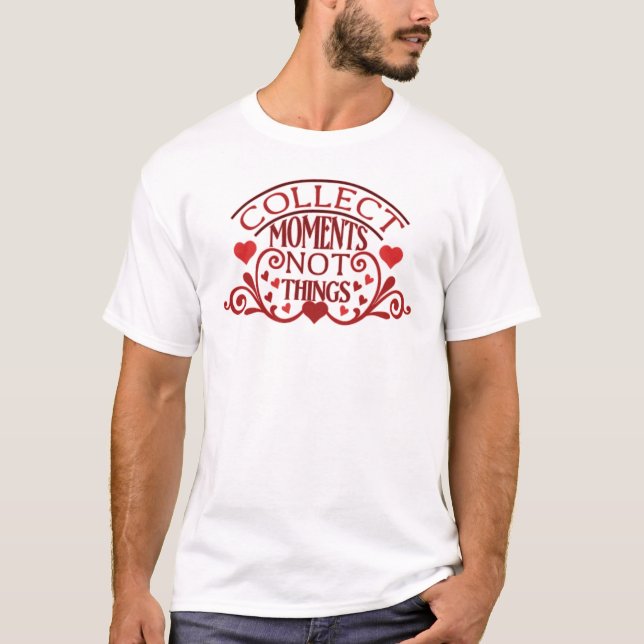 T-shirt Collecter des moments pas des choses (Devant)