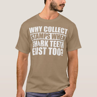 T-shirt Collecter les dents de requin pas les timbresdents