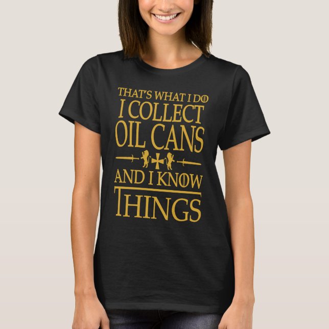 T-shirt Collecteur de boîtes à huile C'est ce que je fais  (Devant)