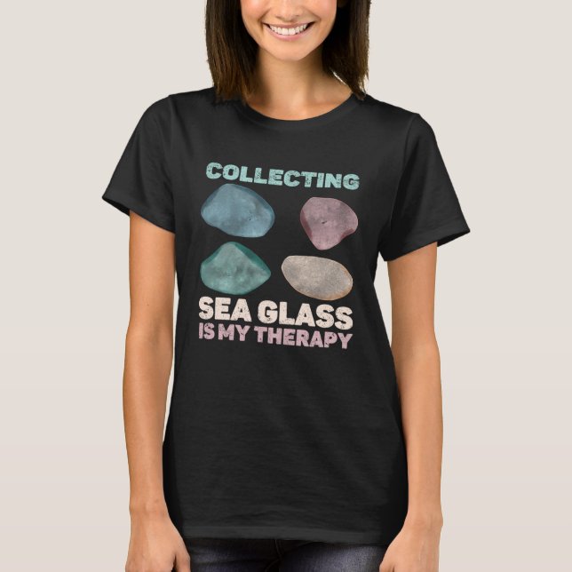 T-shirt Collecting Sea Glass Is My Therapy Beachcomber (Devant)