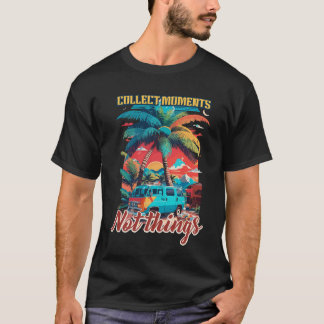 T-shirt Collectionnez des moments et non des choses Design