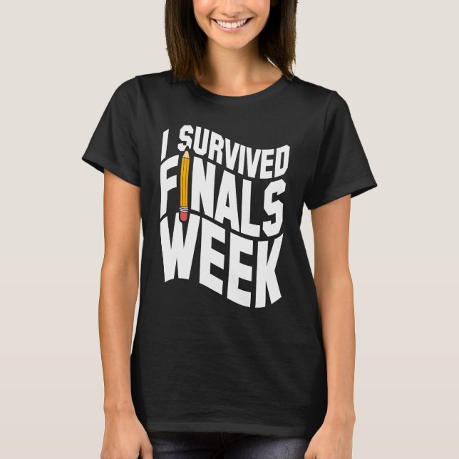 T-shirt College I Survived Finals Week Finals Week (Devant)