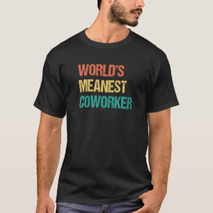 T-shirt Collègue le plus méchant du monde Cadeau pour un c