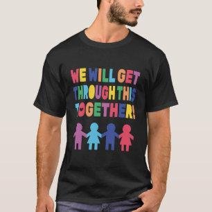T-shirt Coloré Nous allons traverser cela ensemble