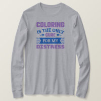 Coloriage est le seul remède - Funny Colorist T-Sh