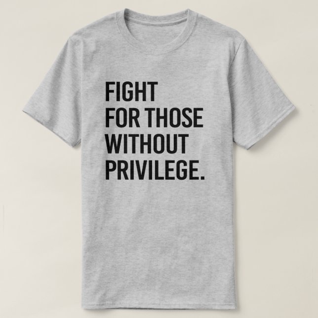 T-shirt Combattez ceux qui n'ont pas de privilège (Design devant)