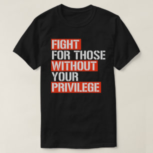 T-shirt Combattez ceux qui n'ont pas votre privilège carré
