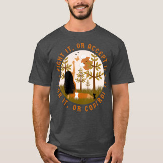T-shirt Combattre ou l'accepter Craindre ou le contrôler