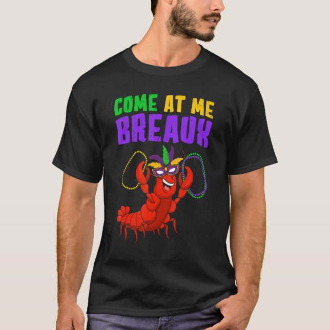 T-shirt Come At Me Breaux  Mardi Gras Carnivals Crawfish B (Devant)