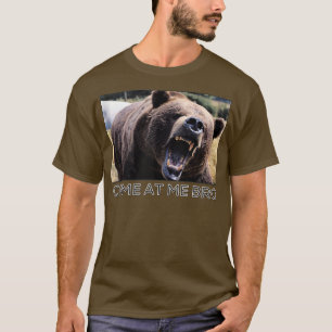 T-shirt Come At Me Bro Funny Bear Gym and Party Design Fig