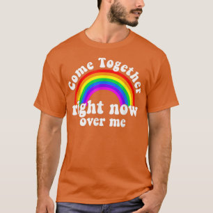 T-shirt Come Together Right Now