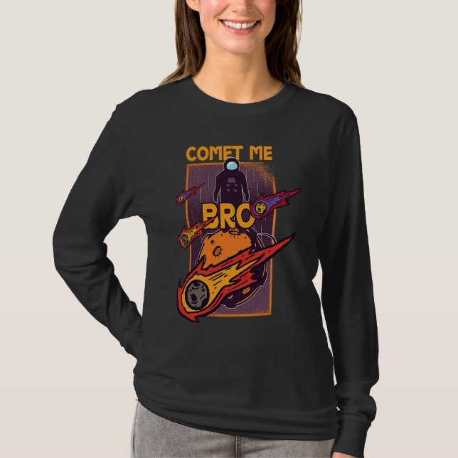 T-shirt Comet Me Anytime Bro Meteor Rock Asteroid (Devant)