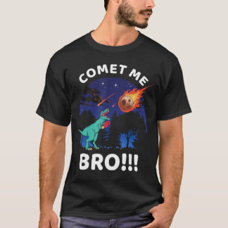 T-shirt Comet Me Bro Funny Boing re Dinosaur Pun Etinction