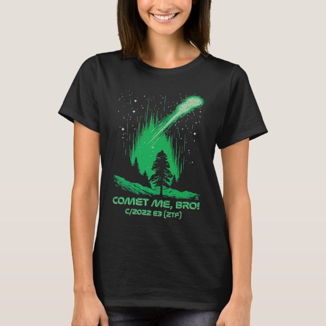 T-shirt Comet Me Bro Green Comet C2022 E3 ZTF (Devant)