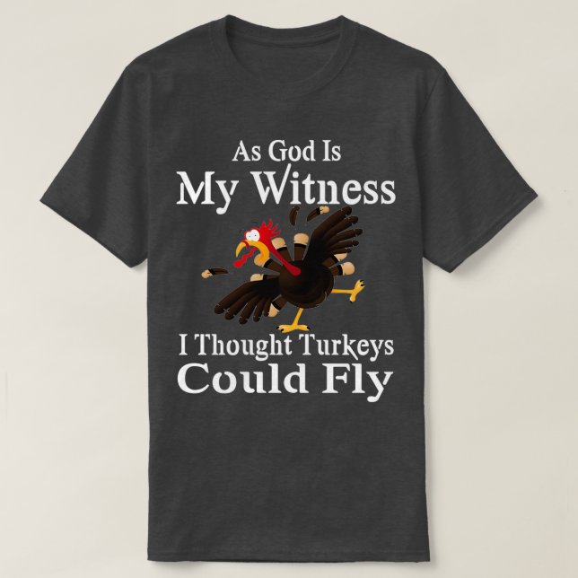 T-shirt Comme Dieu Est Mon Témoin, Je Pensais Que Les Dind (Design devant)