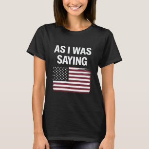 T-shirt Comme je le disais Drôle Politique Trump 2024