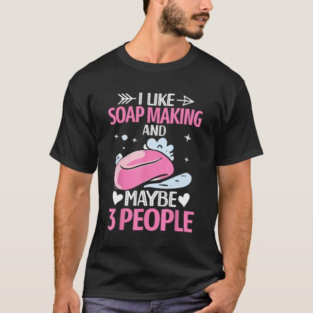 T-shirt Comme La Fabrication De Savon Et Peut-Être 3 Perso (Devant)