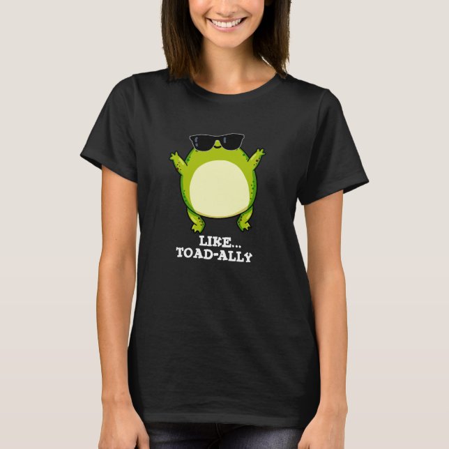 T-shirt Comme Toad-ally Funny Toad Pun Dark BG (Devant)
