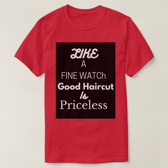 T-shirt Comme une belle montre une bonne coupe de cheveux  (Design devant)