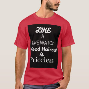 T-shirt Comme une belle montre une bonne coupe de cheveux 