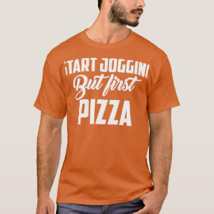 T-shirt Commencer à courir mais première pizza courir mara