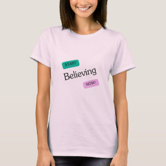 T-shirt commencer à croire maintenant, extraordinaire nouv