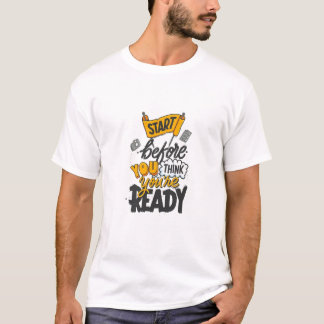 T-shirt Commencez Avant d'Être Prêt