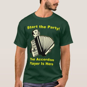 T-shirt Commencez la partie ! Le joueur d'accordéon est