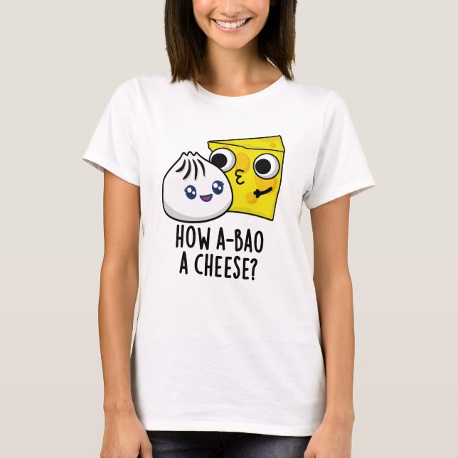 T-shirt Comment A-Bao Un Fromage Drôle Pun de nourriture (Devant)