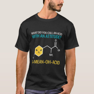 T-shirt Comment Appelez-Vous Un Acide Avec Une Attitude G
