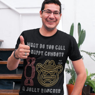 T-shirt Comment appelez-vous un joyeux cowboy ? Drôle papa
