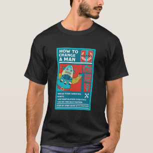 T-shirt Comment changer un homme