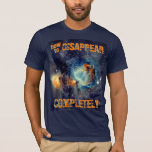T-shirt Comment disparaître complètement - Nébuleuse d'Ori