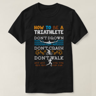 T-shirt Comment être un triathlète drôle Triathlon Triathl