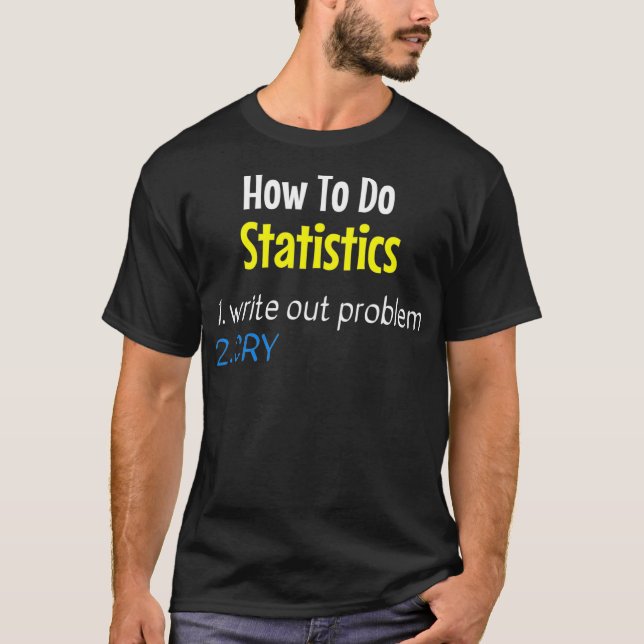 T-shirt Comment faire Statistiques Écrire Problème Cry Fun (Devant)