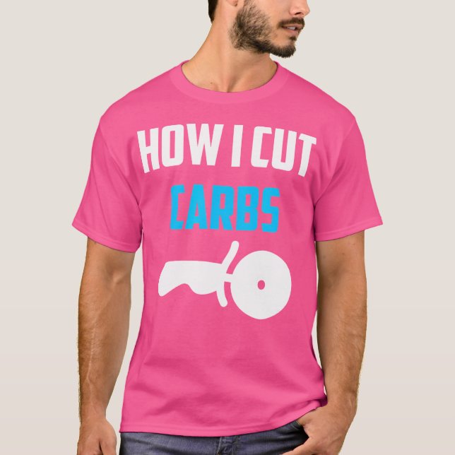 T-shirt Comment j'ai coupé Carbes Drôle Diet Travailler su (Devant)