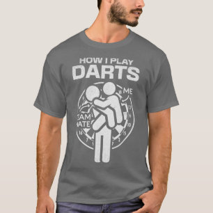 T-shirt Comment Jouer Darts Team Mate Darts Jeu Funny Dart