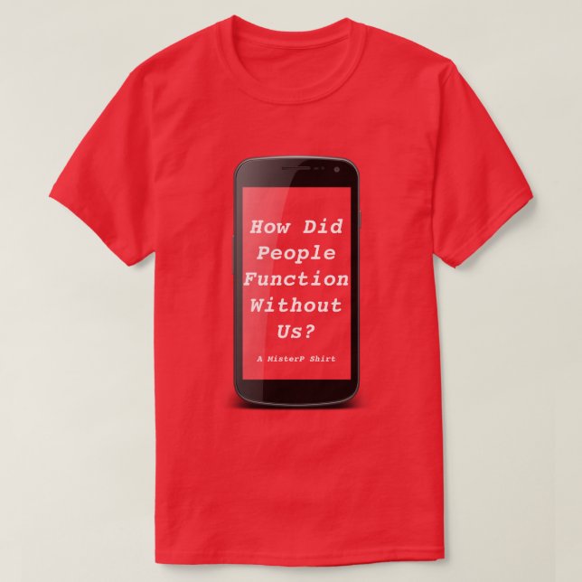 T-shirt Comment Les Gens Fonctionnent-Ils Sans Nous-Une Ch (Design devant)